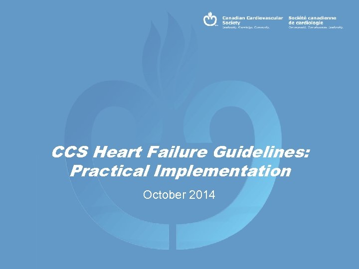 CCS Heart Failure Guidelines: Practical Implementation October 2014 