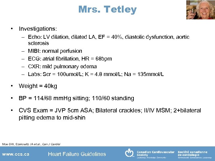 Mrs. Tetley • Investigations: – Echo: LV dilation, dilated LA, EF = 40%, diastolic