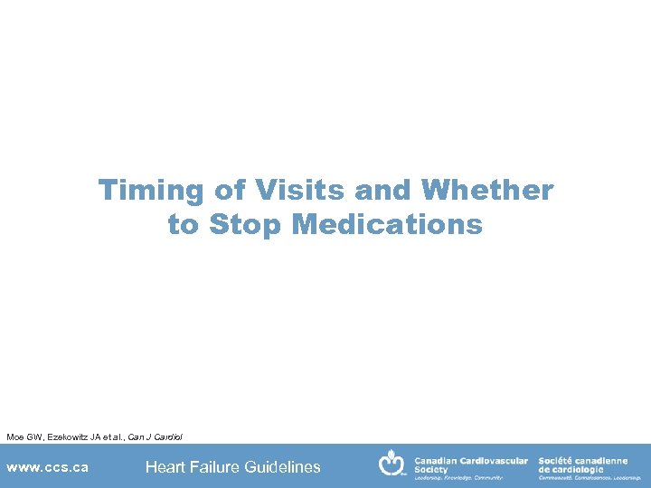 Timing of Visits and Whether to Stop Medications Moe GW, Ezekowitz JA et al.