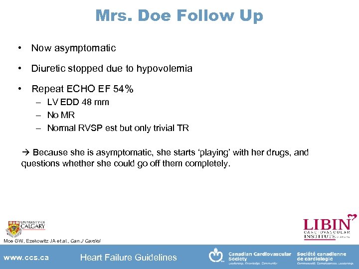 Mrs. Doe Follow Up • Now asymptomatic • Diuretic stopped due to hypovolemia •