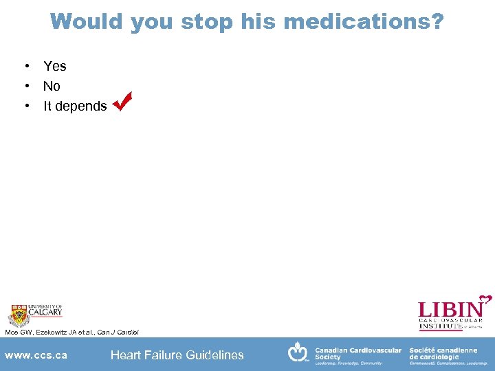 Would you stop his medications? • Yes • No • It depends Moe GW,