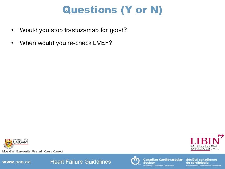 Questions (Y or N) • Would you stop trastuzamab for good? • When would