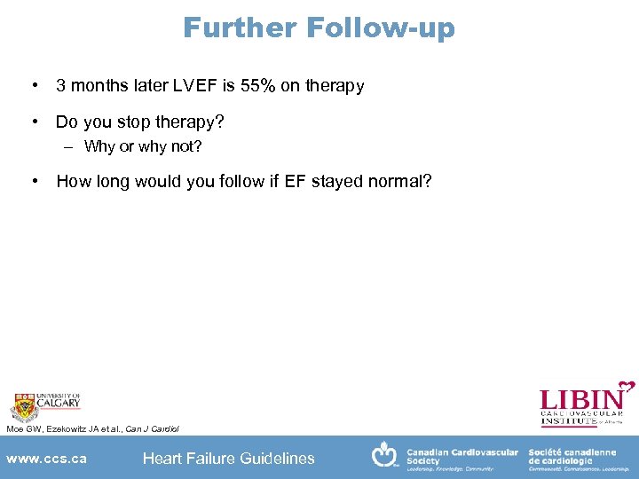 Further Follow-up • 3 months later LVEF is 55% on therapy • Do you