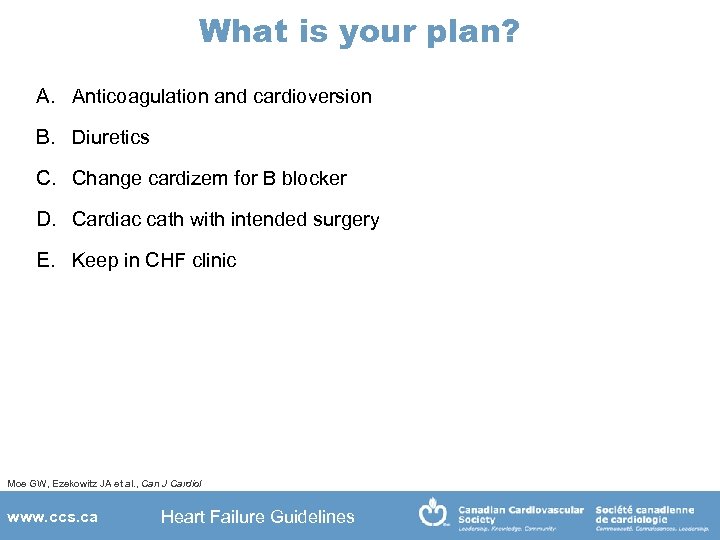 What is your plan? A. Anticoagulation and cardioversion B. Diuretics C. Change cardizem for