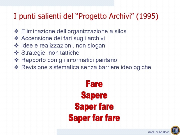 I punti salienti del “Progetto Archivi” (1995) v v v Eliminazione dell’organizzazione a silos