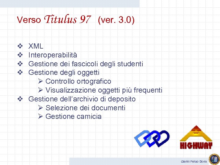 Verso Titulus 97 (ver. 3. 0) v v XML Interoperabilità Gestione dei fascicoli degli
