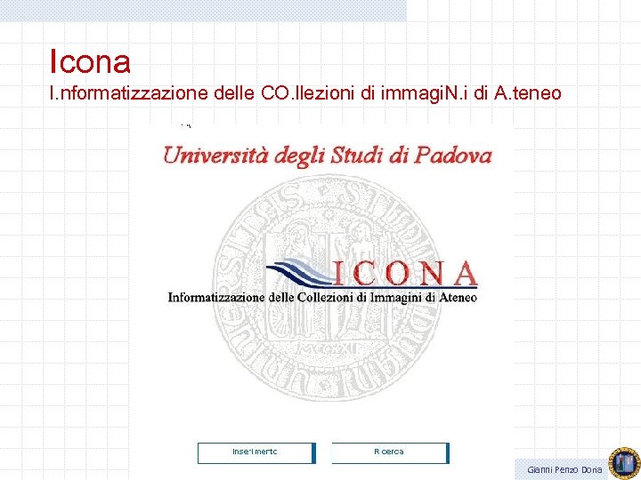 Icona I. nformatizzazione delle CO. llezioni di immagi. N. i di A. teneo Gianni