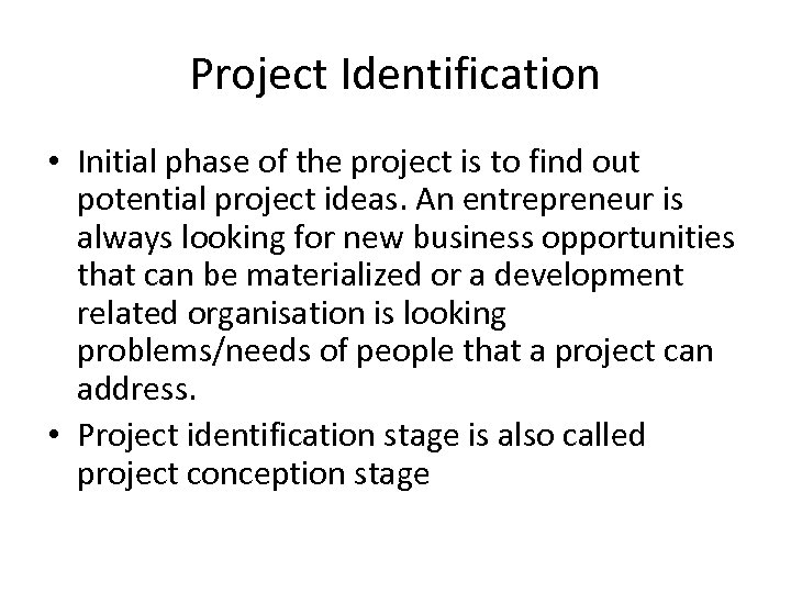 Project Identification • Initial phase of the project is to find out potential project