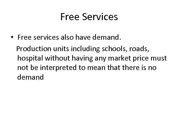 Free Services • Free services also have demand. Production units including schools, roads, hospital