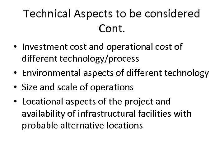 Technical Aspects to be considered Cont. • Investment cost and operational cost of different