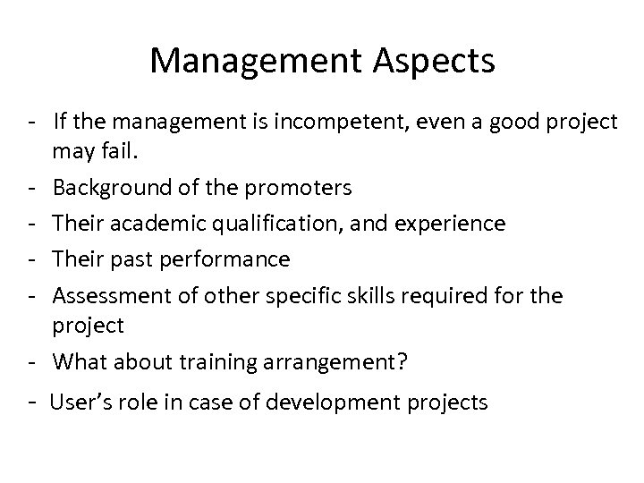 Management Aspects - If the management is incompetent, even a good project may fail.