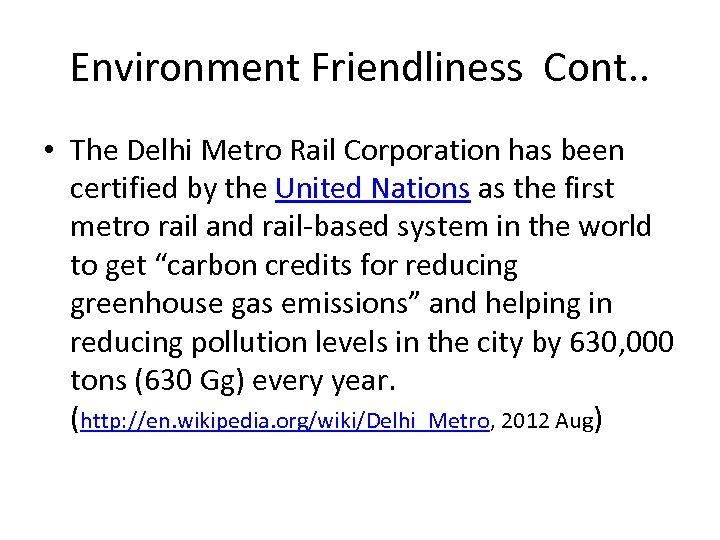 Environment Friendliness Cont. . • The Delhi Metro Rail Corporation has been certified by