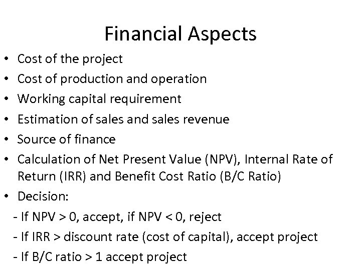 Financial Aspects Cost of the project Cost of production and operation Working capital requirement