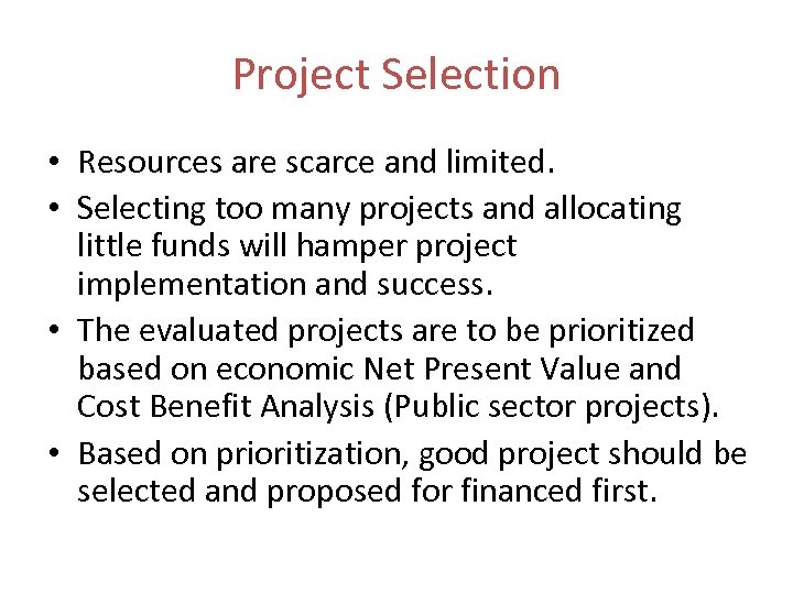 Project Selection • Resources are scarce and limited. • Selecting too many projects and