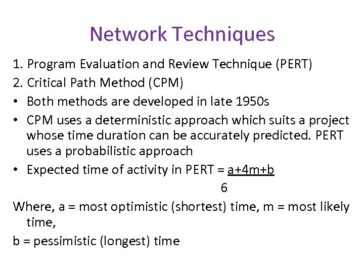 Network Techniques 1. Program Evaluation and Review Technique (PERT) 2. Critical Path Method (CPM)