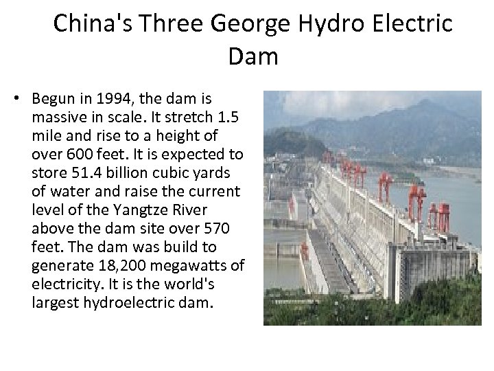 China's Three George Hydro Electric Dam • Begun in 1994, the dam is massive