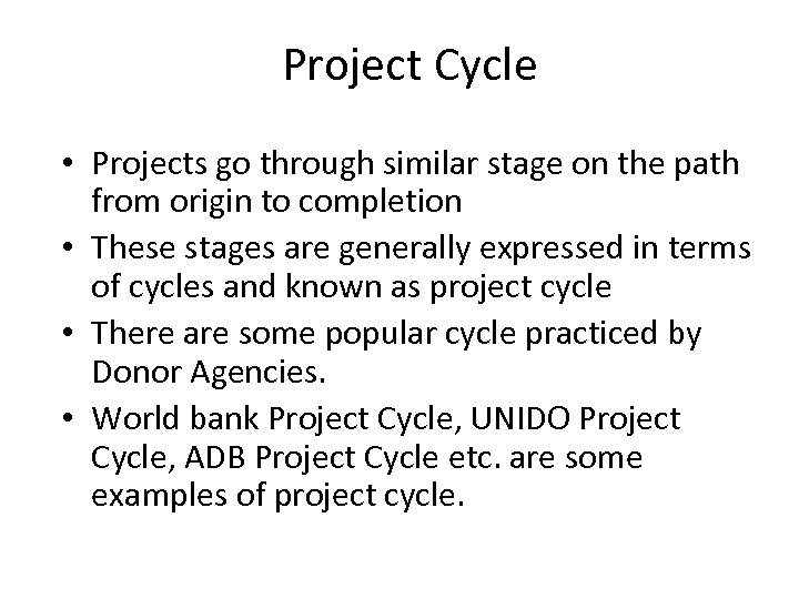 Project Cycle • Projects go through similar stage on the path from origin to