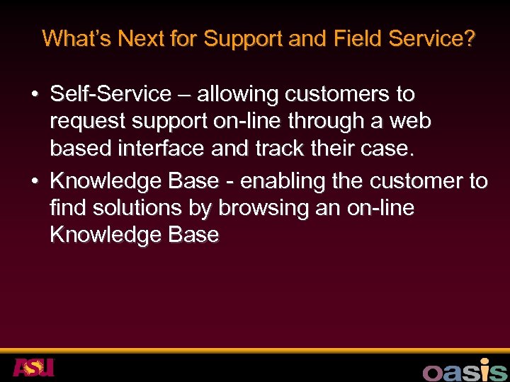 What’s Next for Support and Field Service? • Self-Service – allowing customers to request