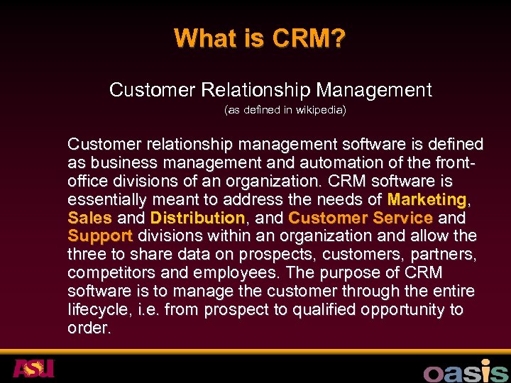 What is CRM? Customer Relationship Management (as defined in wikipedia) Customer relationship management software