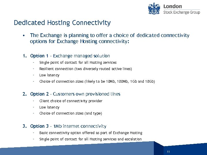 Dedicated Hosting Connectivity • The Exchange is planning to offer a choice of dedicated