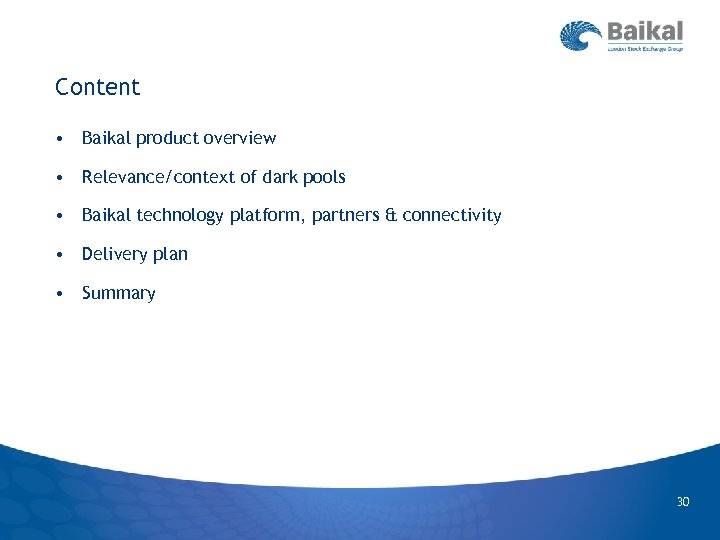 Content • Baikal product overview • Relevance/context of dark pools • Baikal technology platform,