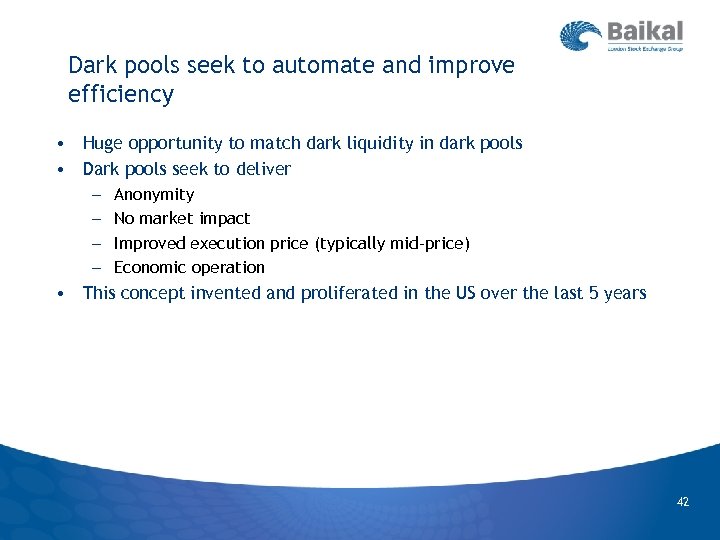 Dark pools seek to automate and improve efficiency • Huge opportunity to match dark