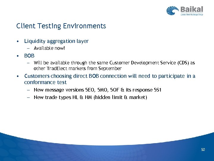 Client Testing Environments • Liquidity aggregation layer – Available now! • BOB – Will