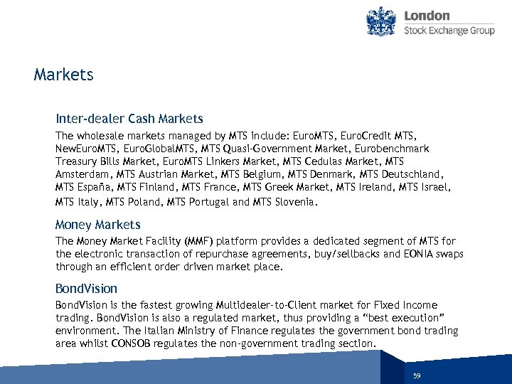 Markets Inter‐dealer Cash Markets The wholesale markets managed by MTS include: Euro. MTS, Euro.