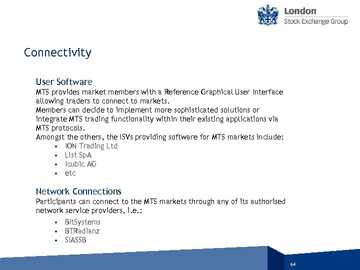 Connectivity User Software MTS provides market members with a Reference Graphical User Interface allowing