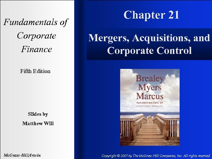 Fundamentals of Corporate Finance Chapter 21 Mergers, Acquisitions, and Corporate Control Fifth Edition Slides