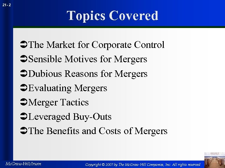 21 - 2 Topics Covered ÜThe Market for Corporate Control ÜSensible Motives for Mergers