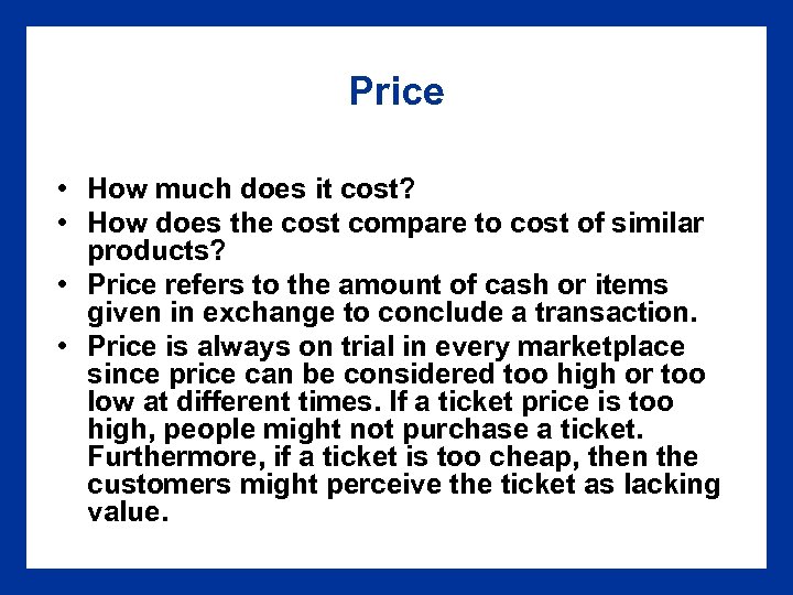 Price • How much does it cost? • How does the cost compare to