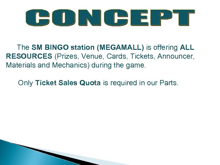 The SM BINGO station (MEGAMALL) is offering ALL RESOURCES (Prizes, Venue, Cards, Tickets, Announcer,