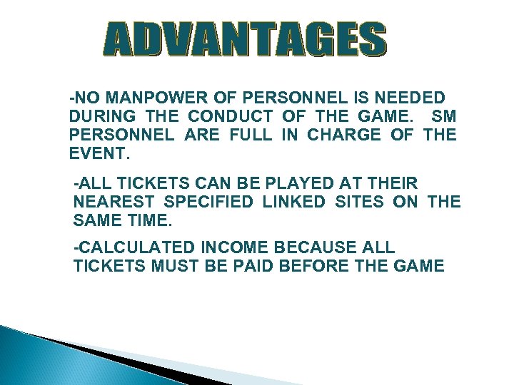 -NO MANPOWER OF PERSONNEL IS NEEDED DURING THE CONDUCT OF THE GAME. SM PERSONNEL
