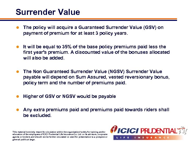 Surrender Value l The policy will acquire a Guaranteed Surrender Value (GSV) on payment