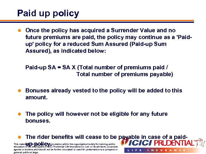 Paid up policy l Once the policy has acquired a Surrender Value and no