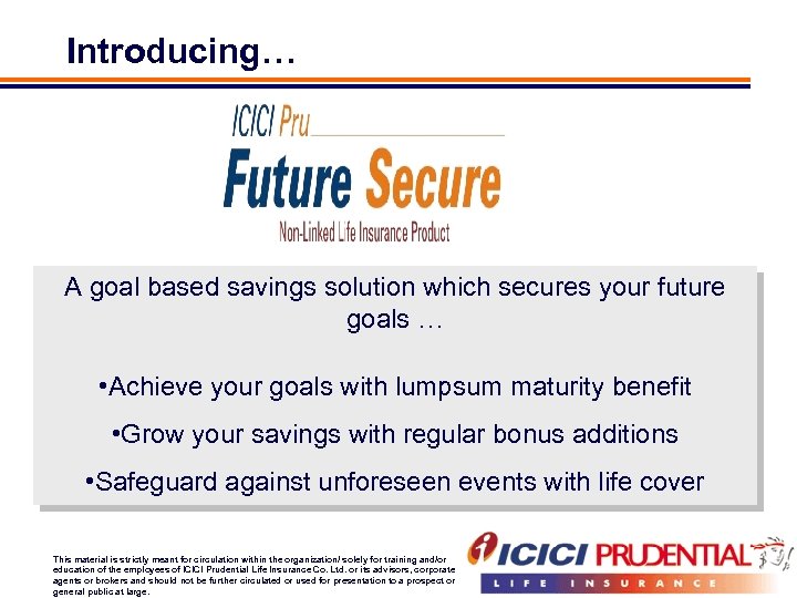 Introducing… A goal based savings solution which secures your future goals … • Achieve