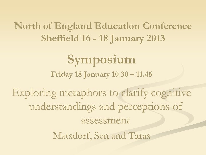 North of England Education Conference Sheffield 16 - 18 January 2013 Symposium Friday 18