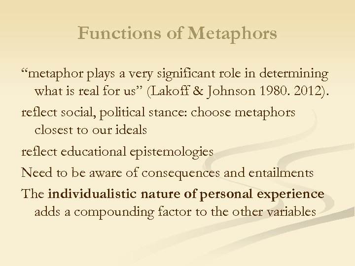 Functions of Metaphors “metaphor plays a very significant role in determining what is real