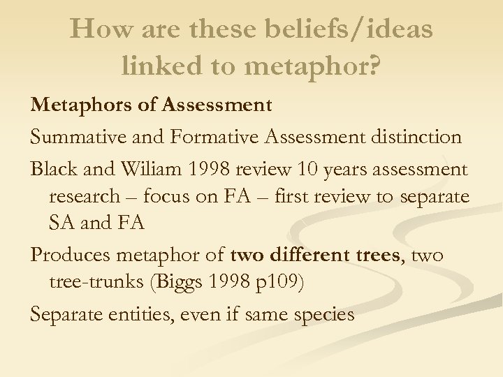 How are these beliefs/ideas linked to metaphor? Metaphors of Assessment Summative and Formative Assessment