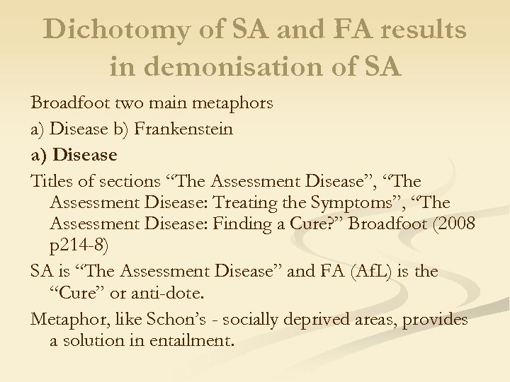 Dichotomy of SA and FA results in demonisation of SA Broadfoot two main metaphors