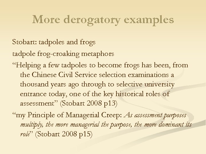 More derogatory examples Stobart: tadpoles and frogs tadpole frog-croaking metaphors “Helping a few tadpoles