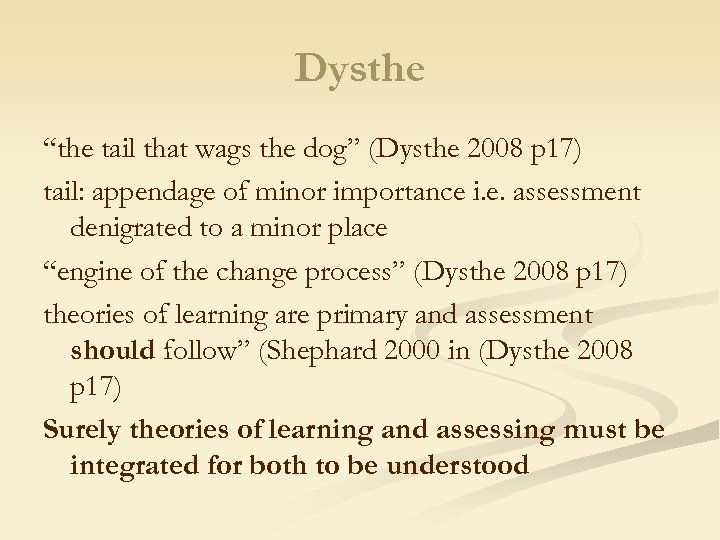 Dysthe “the tail that wags the dog” (Dysthe 2008 p 17) tail: appendage of