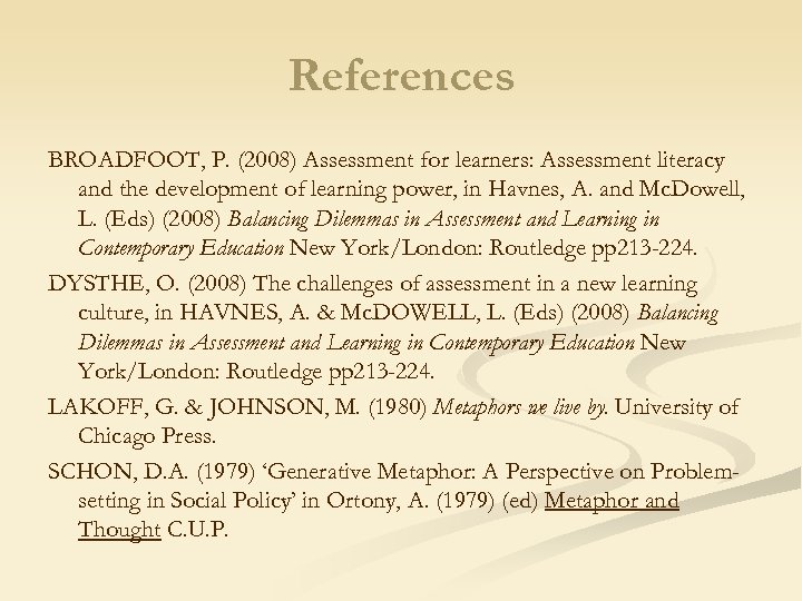 References BROADFOOT, P. (2008) Assessment for learners: Assessment literacy and the development of learning