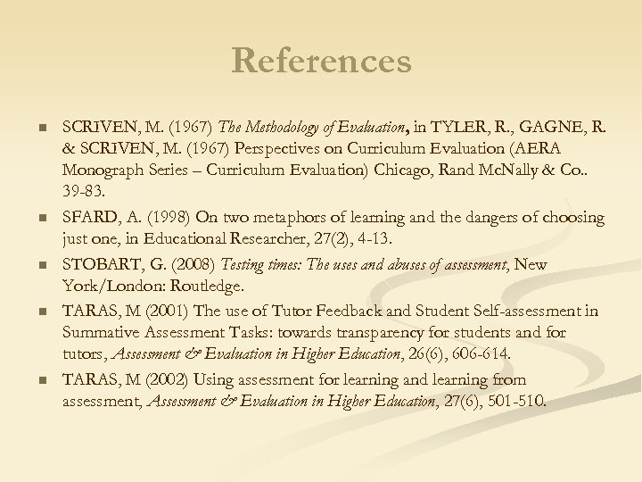 References n n n SCRIVEN, M. (1967) The Methodology of Evaluation, in TYLER, R.