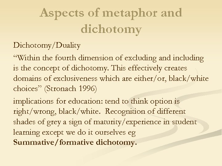 Aspects of metaphor and dichotomy Dichotomy/Duality “Within the fourth dimension of excluding and including