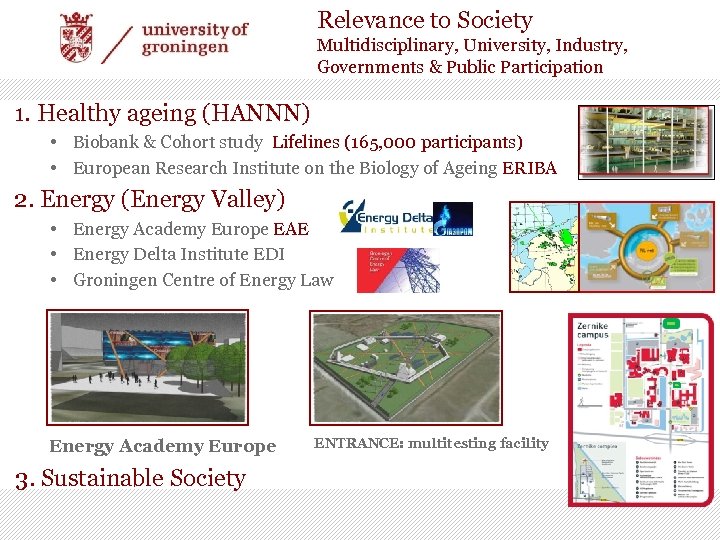 Relevance to Society Multidisciplinary, University, Industry, Governments & Public Participation 1. Healthy ageing (HANNN)