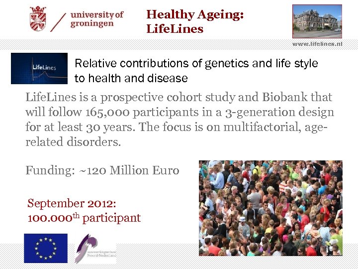 Healthy Ageing: Life. Lines www. lifelines. nl Relative contributions of genetics and life style