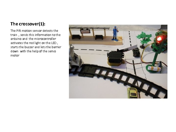 The crossover(1): The PIR motion sensor detects the train , sends this information to