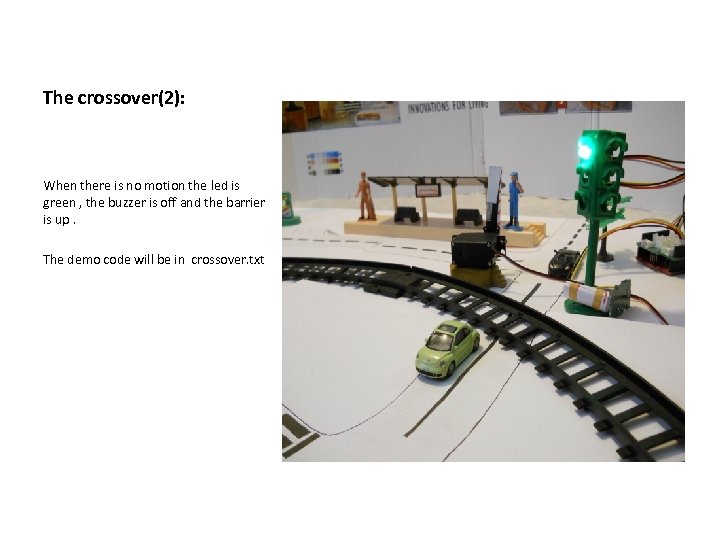 The crossover(2): When there is no motion the led is green , the buzzer